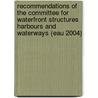 Recommendations Of The Committee For Waterfront Structures Harbours And Waterways (Eau 2004) door Hafenbautechnische