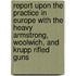 Report Upon The Practice In Europe With The Heavy Armstrong, Woolwich, And Krupp Rifled Guns