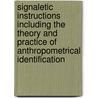 Signaletic Instructions Including The Theory And Practice Of Anthropometrical Identification door Alphonse Bertillon