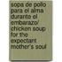 Sopa de Pollo Para El Alma Durante el Embarazo/ Chicken Soup for the Expectant Mother's Soul