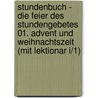 Stundenbuch - Die Feier des Stundengebetes 01. Advent und Weihnachtszeit (mit Lektionar I/1) by Unknown