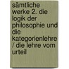 Sämtliche Werke 2. Die Logik der Philosophie und die Kategorienlehre / Die Lehre vom Urteil door Emil Lask