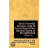 Tenth Triennial Sessions. Acts Of Proceedings Of The General Synod Of The Reformed Church... door Reformed Church