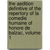 The Aedition Definitive Of The Repertory Of La Comedie Humaine Of Honore De Balzac, Volume 1 door George Burnham Ives