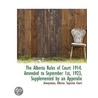 The Alberta Rules Of Court 1914. Amended To September 1st, 1923, Supplemented By An Appendix door Anonymous Anonymous