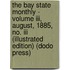 The Bay State Monthly - Volume Iii, August, 1885, No. Iii (Illustrated Edition) (Dodo Press)