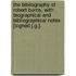 The Bibliography Of Robert Burns, With Biographical And Bibliographical Notes [Signed J.G.].