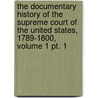 The Documentary History Of The Supreme Court Of The United States, 1789-1800, Volume 1 Pt. 1 door Maeva Marcus