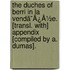 The Duches Of Berri In La Vendã¯Â¿Â½E. [Transl. With] Appendix [Compiled By A. Dumas].