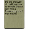 The Life And Work Of Buddhaghosa By Bimala Charan Law. With A Foreword By C.A.F. Rhys Davids door Bimala Bimala Law