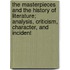 The Masterpieces And The History Of Literature; Analysis, Criticism, Character, And Incident