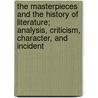The Masterpieces And The History Of Literature; Analysis, Criticism, Character, And Incident by Julian Hawthorne