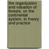 The Organization And Valuation Of Forests, On The Continental System, In Theory And Practice