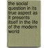 The Social Question In Its True Aspect As It Presents Itself In The Life Of The Modern World