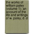 The Works Of William Paley (Volume 1); An Account Of The Life And Writings Of W. Paley, D. D