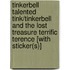 TinkerBell Talented Tink/TinkerBell and the Lost Treasure Terrific Terence [With Sticker(s)]