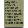 Why Me? Help for Victims of Child Sexual Abuse (Even If They Are Adults Now), Fourth Edition door Lynn Daugherty