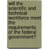 Will The Scientific And Technical Workforce Meet The Requirements Of The Federal Government?