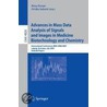 Advances In Mass Data Analysis Of Signals And Images In Medicine, Biotechnology And Chemistry by Unknown