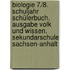 Biologie 7./8. Schuljahr Schülerbuch. Ausgabe Volk und Wissen. Sekundarschule Sachsen-Anhalt