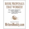 Book Proposals That Worked! Real Book Proposals That Landed $10k - $100k Publishing Contracts door Angela J. Hoy