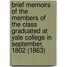 Brief Memoirs Of The Members Of The Class Graduated At Yale College In September, 1802 (1863) door David D. Field