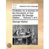 Cinthelia; Or, A Woman Of Ten Thousand. In Four Volumes. By George Walker, ...  Volume 1 Of 4 door Onbekend