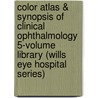 Color Atlas & Synopsis of Clinical Ophthalmology 5-Volume Library (Wills Eye Hospital Series) door Peter J. Savino