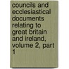 Councils And Ecclesiastical Documents Relating To Great Britain And Ireland, Volume 2, Part 1 door Anonymous Anonymous