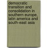 Democratic Transition And Consolidation In Southern Europe, Latin America And South-East Asia door Diane Ethier