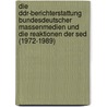 Die Ddr-berichterstattung Bundesdeutscher Massenmedien Und Die Reaktionen Der Sed (1972-1989) by Christian Chmel