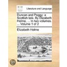 Duncan And Peggy: A Scottish Tale. By Elizabeth Helme, ... In Two Volumes. ...  Volume 1 Of 2 door Elizabeth Helme
