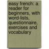 Easy French: A Reader For Beginners, With Word-Lists, Questionnaire, Exercises And Vocabulary door William Brackett Snow