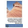 Euripidou Apanta Euripidis Opera Omnia Ex Editionibus Praestantissimis Fideliter Recusa Latin by Joannes M. Duncan