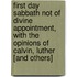 First Day Sabbath Not Of Divine Appointment, With The Opinions Of Calvin, Luther [And Others]