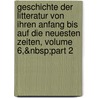 Geschichte Der Litteratur Von Ihren Anfang Bis Auf Die Neuesten Zeiten, Volume 6,&Nbsp;Part 2 door Johann Gottfried Eichhorn