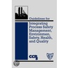 Guidelines For Integrating Process Safety Management, Environment, Safety, Health And Quality by Usa Center For Chemical Process Safety