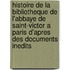 Histoire De La Bibliotheque De L'Abbaye De Saint-Victor A Paris D'Apres Des Documents Inedits