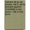 Histoire de La Vie Privee, Vol 5, de La Primere Guerre Mondiale a Nos Jours = Ale a Nos Jours door Christiane Klapisch-Zuber