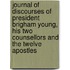 Journal Of Discourses Of President Brigham Young, His Two Counsellors And The Twelve Apostles