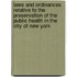 Laws And Ordinances Relative To The Preservation Of The Public Health In The City Of New York