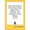 Lives and Exploits of the Most Noted Highwaymen, Robbers, and Murderers of All Nations (1854) door Charles Whitehead