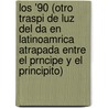 Los '90 (Otro Traspi de Luz del Da En Latinoamrica Atrapada Entre El Prncipe y El Principito) door Armando P. Ribas