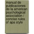 Manual De Publicaciones De La American Psychological Association / Concise Rules Of Apa Style