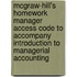 McGraw-Hill's Homework Manager Access Code to Accompany Introduction to Managerial Accounting