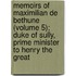 Memoirs Of Maximilian De Bethune (Volume 5); Duke Of Sully, Prime Minister To Henry The Great