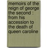 Memoirs Of The Reign Of George The Second : From His Accession To The Death Of Queen Caroline door John Wilson Croker