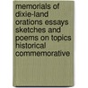 Memorials Of Dixie-Land Orations Essays Sketches And Poems On Topics Historical Commemorative by Lucian Lamar Knight