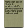 Menschen Zeiten Räume 2. Arbeitsbuch für Gesellschaftslehre in Rheinland-Pfalz und Saarland by Unknown