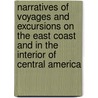 Narratives Of Voyages And Excursions On The East Coast And In The Interior Of Central America door Roberts Orlando W